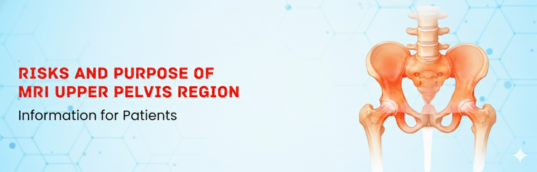 What are the Risks and Purpose of MRI Upper Pelvis Region?